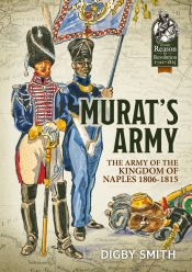 Murat's Army : The Army of the Kingdom of Naples 1806-1815 Murat's Army : The Army of the Kingdom of Naples 1806-1815