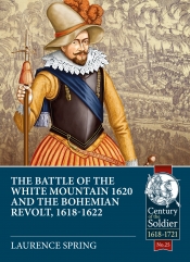 The Battle of the White Mountain 1620 and the Bohemian Revolt 1618-1622 The Battle of the White Mountain 1620 and the Bohemian Revolt 1618-1622