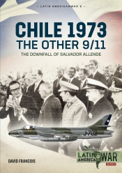 Chile 1973 : The Other 9-11 The Downfall of Salvador Allende Chile 1973 : The Other 9-11 The Downfall of Salvador Allende