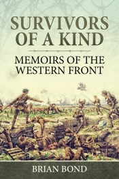Survivors of a Kind : Memoirs of the Western Front Survivors of a Kind : Memoirs of the Western Front