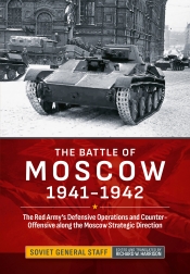 The Battle of Moscow 1941-1942 : The Red Army's Defensive Operations and Counter-Offensive along the Moscow Strategic Direction