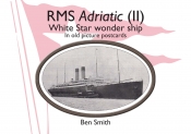 RMS Adriatic (II) : White Star Line Wonder Ship in Old Picture Postcards RMS Adriatic (II) : White Star Line Wonder Ship in Old Picture Postcards