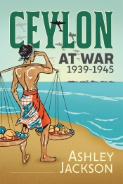 Ceylon at War 1939-1945 Ceylon at War 1939-1945