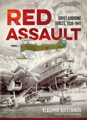Red Assault : Soviet Airborne Forces 1930-1941 Red Assault : Soviet Airborne Forces 1930-1941