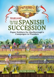 The War of the Spanish Succession : Paper Soldiers for Marlborough's Campaigns in Flanders