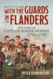 With the Guards in Flanders : The Diary of Captain Roger Morris, 1793-1795 With the Guards in Flanders : The Diary of Captain Roger Morris, 1793-1795