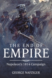 The End of Empire : Napoleon's 1814 Campaign The End of Empire : Napoleon's 1814 Campaign