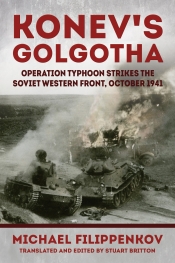 Konev's Golgotha : Operation Typhoon Strikes the Soviet Western Front October 1941 Konev's Golgotha : Operation Typhoon Strikes the Soviet Western Front October 1941