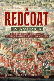 A Redcoat in America : The Diaries of Lieutenant William Bamford, 1757-1765 And 1776 A Redcoat in America : The Diaries of Lieutenant William Bamford, 1757-1765 And 1776