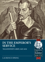 In the Emperor's Service : Wallenstein's Army, 1625-1634 In the Emperor's Service : Wallenstein's Army, 1625-1634