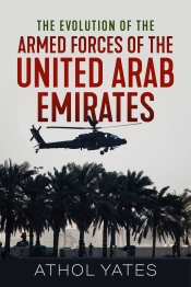 The Evolution of the Armed Forces of the United Arab Emirates The Evolution of the Armed Forces of the United Arab Emirates