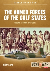 The Armed Forces of the Gulf States Volume 2 : Oman 1921-2012
