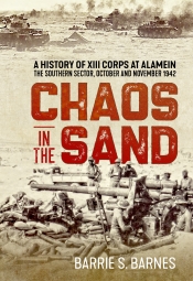 Chaos in the Sand : A History of XIII Corps at Alamein The Southern Sector October and November 1942 Chaos in the Sand : A History of XIII Corps at Alamein The Southern Sector October and November 1942