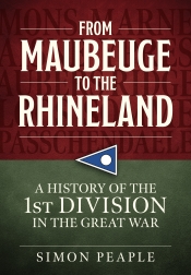From Maubeuge to the Rhineland : History of the 1st Division in the Great War From Maubeuge to the Rhineland : History of the 1st Division in the Great War