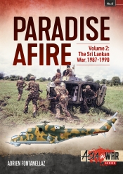 Paradise Afire Volume 2 : The Sri Lankan War, 1987-1990 Paradise Afire Volume 2 : The Sri Lankan War, 1987-1990