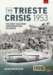 The Trieste Crisis 1953 : The First Cold War Confrontation in Europe The Trieste Crisis 1953 : The First Cold War Confrontation in Europe