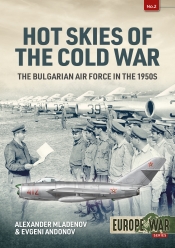 Hot Skies of the Cold War : The Bulgarian Air Force in the 1950s