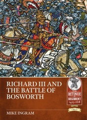 Richard III and the Battle of Bosworth Richard III and the Battle of Bosworth
