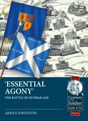 Essential Agony : The Battle Of Dunbar 1650