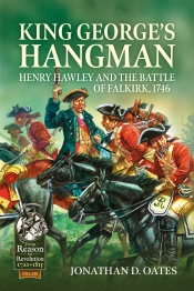 King George's Hangman : Henry Hawley and the Battle of Falkirk 1746 King George's Hangman : Henry Hawley and the Battle of Falkirk 1746