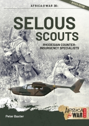 Selous Scouts : Rhodesian Counter-Insurgency Specialists Selous Scouts : Rhodesian Counter-Insurgency Specialists