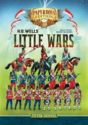 HG Wells' Little Wars : With 54mm scale paper Soldiers by Peter Dennis. Introduction and Playsheet by Andy Callan