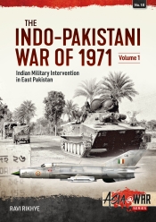 The Indo-Pakistani War of 1971 Volume 1 : Indian Military Intervention in East Pakistan The Indo-Pakistani War of 1971 Volume 1 : Indian Military Intervention in East Pakistan