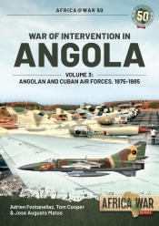 War of Intervention in Angola Volume 3 : Angolan and Cuban Air Forces 1975-1985 War of Intervention in Angola Volume 3 : Angolan and Cuban Air Forces 1975-1985