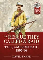 The Rescue They Called a Raid : The Jameson Raid 1895-96 The Rescue They Called a Raid : The Jameson Raid 1895-96
