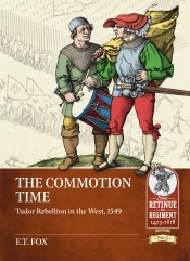 The Commotion Time : Tudor Rebellion in the West, 1549 The Commotion Time : Tudor Rebellion in the West, 1549