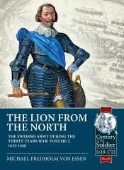 The Lion from the North The Swedish Army during the Thirty Years War Volume 2 : 1632-1648 The Lion from the North The Swedish Army during the Thirty Years War Volume 2 : 1632-1648