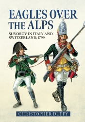 Eagles over the Alps : Suvorov in Italy and Switzerland, 1799 Eagles over the Alps : Suvorov in Italy and Switzerland, 1799