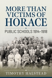 More Than Victims of Horace : Public Schools 1914-1918 More Than Victims of Horace : Public Schools 1914-1918