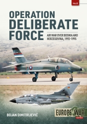 Operation Deliberate Force : Air War over Bosnia and Herzegovina, 1992-1995 Operation Deliberate Force : Air War over Bosnia and Herzegovina, 1992-1995