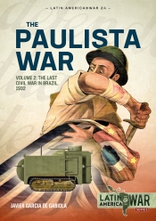 The Paulista War Volume 2 : The Last Civil War in Brazil, 1932 The Paulista War Volume 2 : The Last Civil War in Brazil, 1932