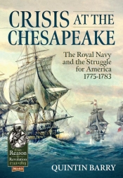 Crisis at the Chesapeake : The Royal Navy and the Struggle for America 1775-1783 Crisis at the Chesapeake : The Royal Navy and the Struggle for America 1775-1783
