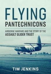 Flying Pantechnicons : The Story of the Assault Glider Trust Flying Pantechnicons : The Story of the Assault Glider Trust