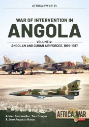 War of Intervention in Angola Volume 4 : Angolan and Cuban Air Forces, 1985-1987 War of Intervention in Angola Volume 4 : Angolan and Cuban Air Forces, 1985-1987