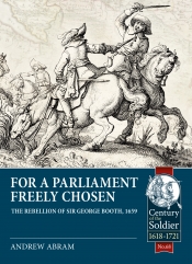 For a Parliament Freely Chosen : The Rebellion of Sir George Booth, 1659 For a Parliament Freely Chosen : The Rebellion of Sir George Booth, 1659