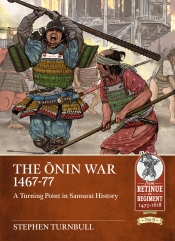 The Onin War 1467-77 : A Turning Point in Samurai History The Onin War 1467-77 : A Turning Point in Samurai History