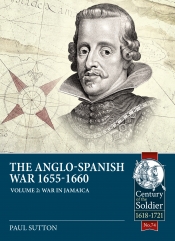 The Anglo-Spanish War 1655-1660 Volume 2 : War in Jamaica The Anglo-Spanish War 1655-1660 Volume 2 : War in Jamaica
