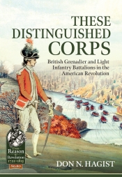 These Distinguished Corps : British Grenadier and Light Infantry Battalions in the American Revolution These Distinguished Corps : British Grenadier and Light Infantry Battalions in the American Revolution