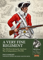 A Very Fine Regiment : The 47th Foot during the American War of Independence, 1773-1783 A Very Fine Regiment : The 47th Foot during the American War of Independence, 1773-1783