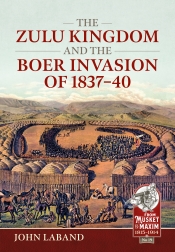 The Zulu Kingdom and the Boer Invasion of 1837-1840 The Zulu Kingdom and the Boer Invasion of 1837-1840