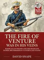 The Fire of Venture Was in His Veins : Major Allan Wilson and the Shangani Patrol 1893: Rhodesia's 'Custer's Last Stand' The Fire of Venture Was in His Veins : Major Allan Wilson and the Shangani Patrol 1893: Rhodesia's 'Custer's Last Stand'