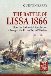 The Battle of Lissa 1866 : How the Industrial Revolution Changed the Face of Naval Warfare The Battle of Lissa 1866 : How the Industrial Revolution Changed the Face of Naval Warfare