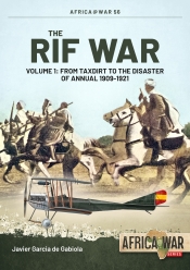 The Rif War Volume 1 : From Taxdirt to the Disaster of Annual 1909-1921 The Rif War Volume 1 : From Taxdirt to the Disaster of Annual 1909-1921
