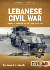 Lebanese Civil War Volume 2 : Quiet Before the Storm, 1978-1981 Lebanese Civil War Volume 2 : Quiet Before the Storm, 1978-1981