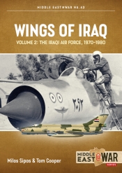Wings of Iraq Volume 2 : The Iraqi Air Force, 1970-1980 Wings of Iraq Volume 2 : The Iraqi Air Force, 1970-1980