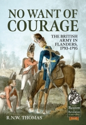 No Want of Courage : The British Army in Flanders, 1793-1795 No Want of Courage : The British Army in Flanders, 1793-1795